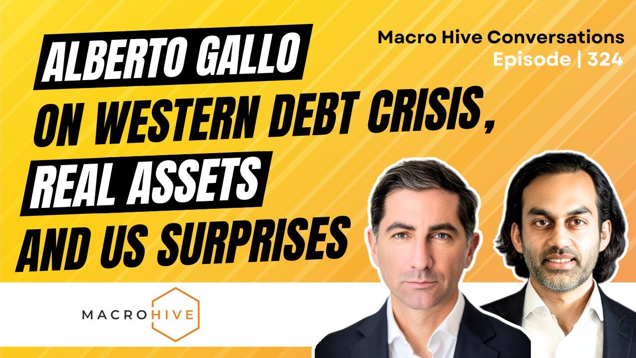 Alberto Gallo on Western Debt Crisis, Real Assets and US Surprises | MHC Ep 324