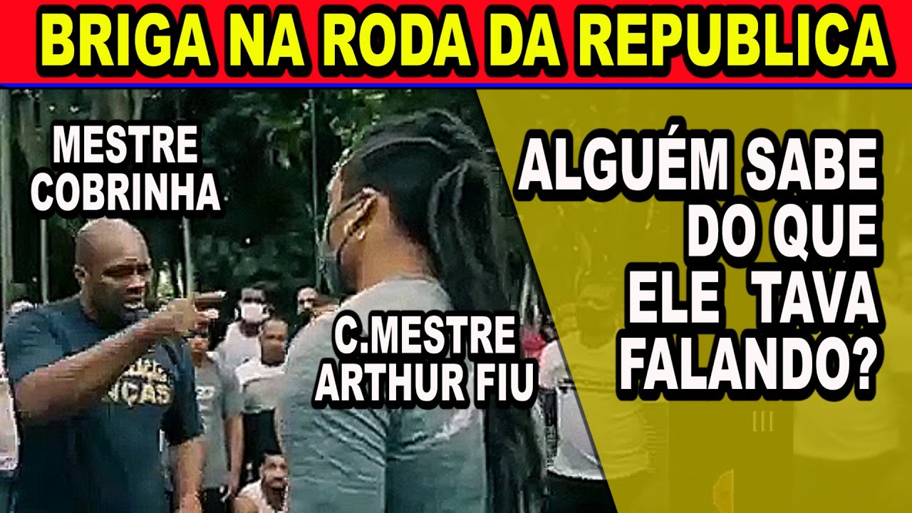 briga na roda Mestre cobrinha e Arthut Fiu o que rolou? (roda de capoeira da Republica) S&atilde;o Paulo