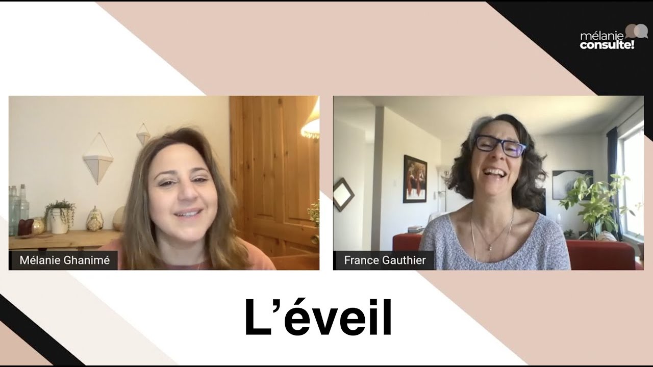 #24 Qu'est-ce que l'Éveil ? | Mélanie consulte! | Auteure - France Gauthier