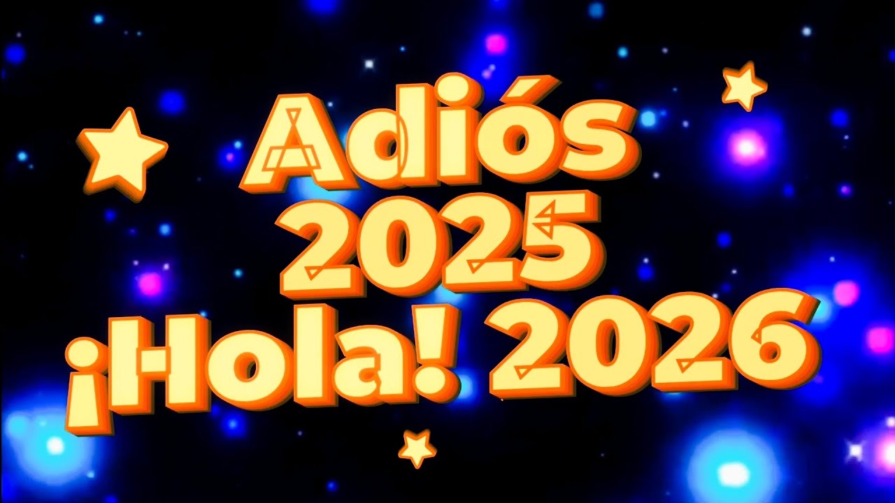  Adi&oacute;s 2025 &iexcl;Hola! 2026 🎇 &iexcl;FELIZ A&Ntilde;O NUEVO! 🎊🎉🎆