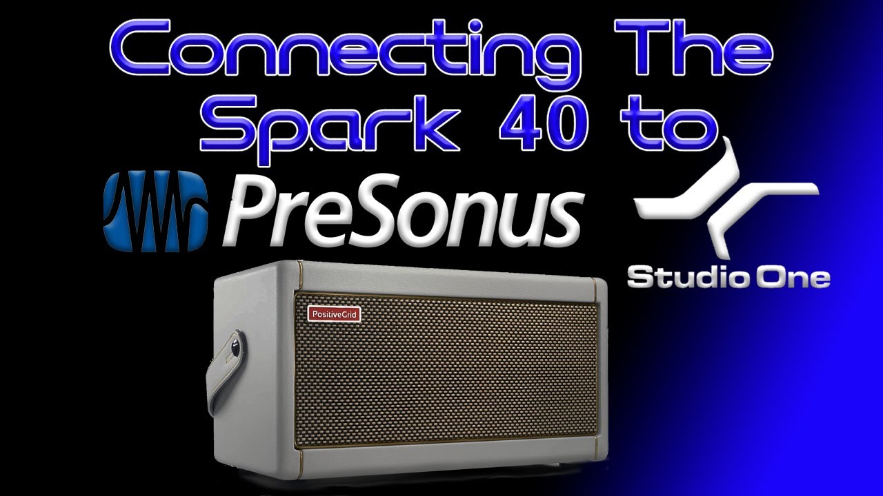 How To Connect Your Spark 40 To Studio One