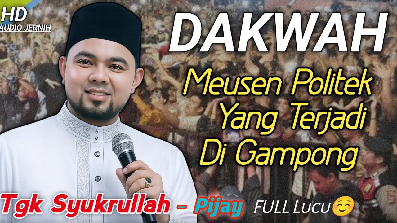 Dakwah Aceh Tgk Syukrullah Pijay - politek yang terjadi di gampong