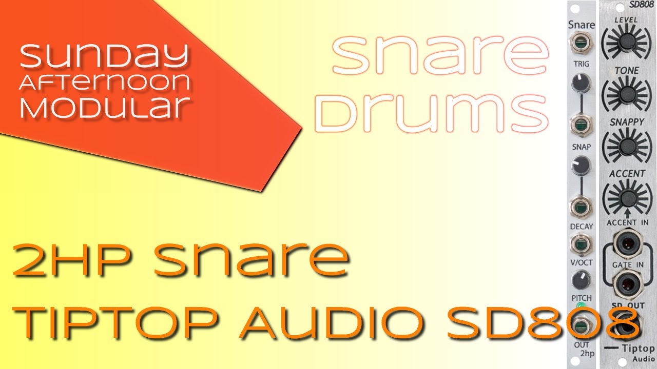 Drum Modules: TipTop Audio SD808 and 2hp Snare