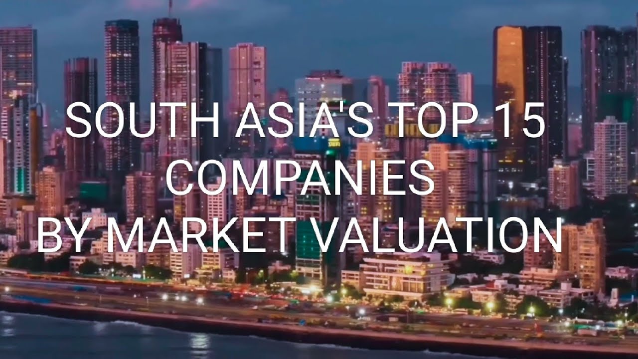 South Asia's top 15 companies by market valuation. Latest 2026