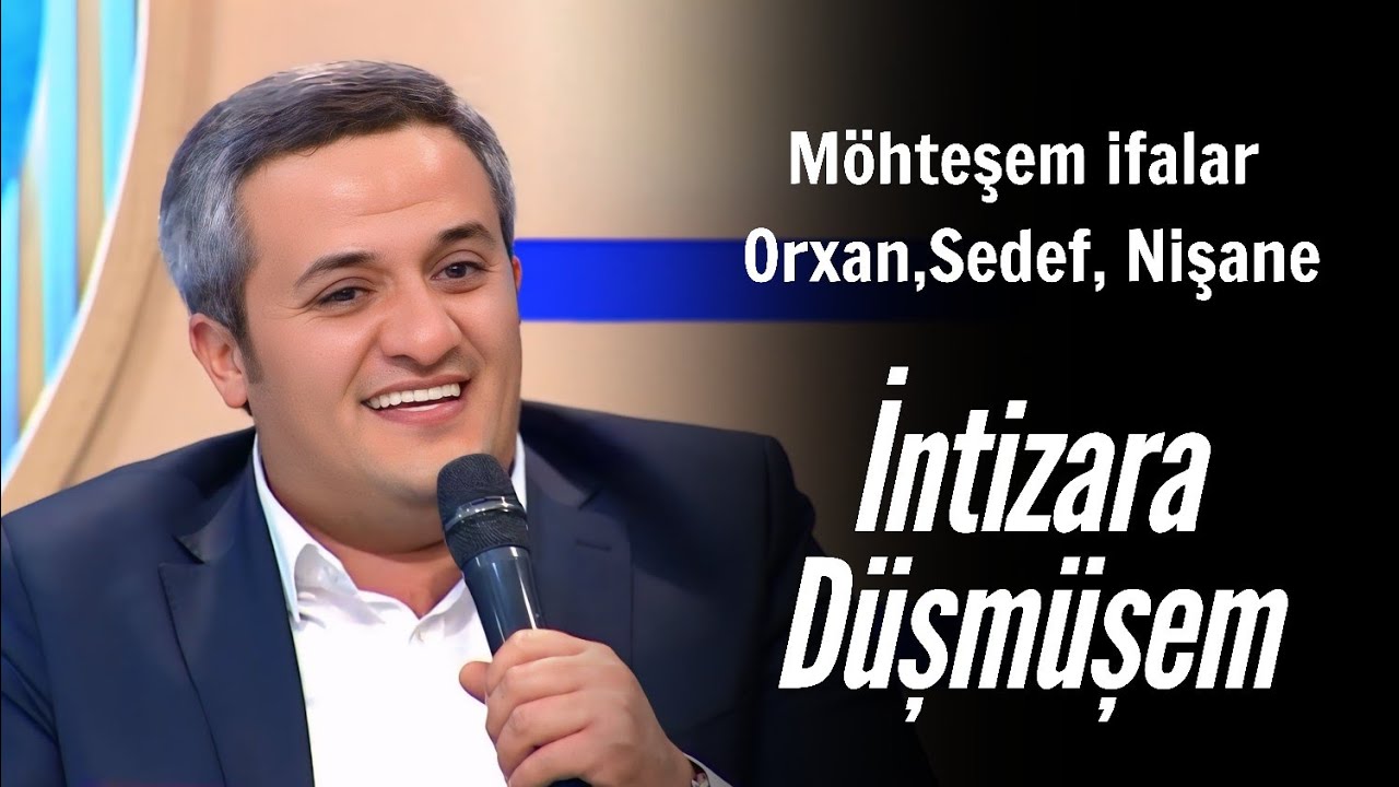 Orxan Lokbatanlı ft Sedef Budaqova ft Nişane / Mohteşem şeir / Popuri ifalar