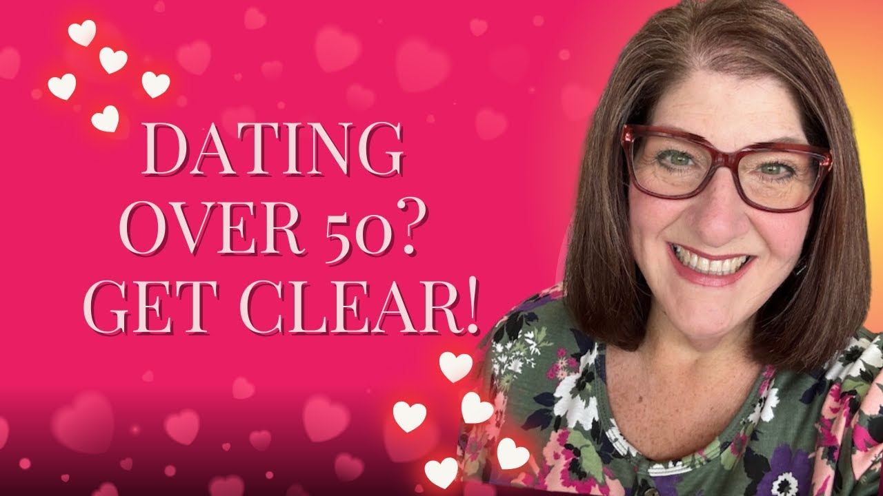 Dating Over 50? Get Clear!