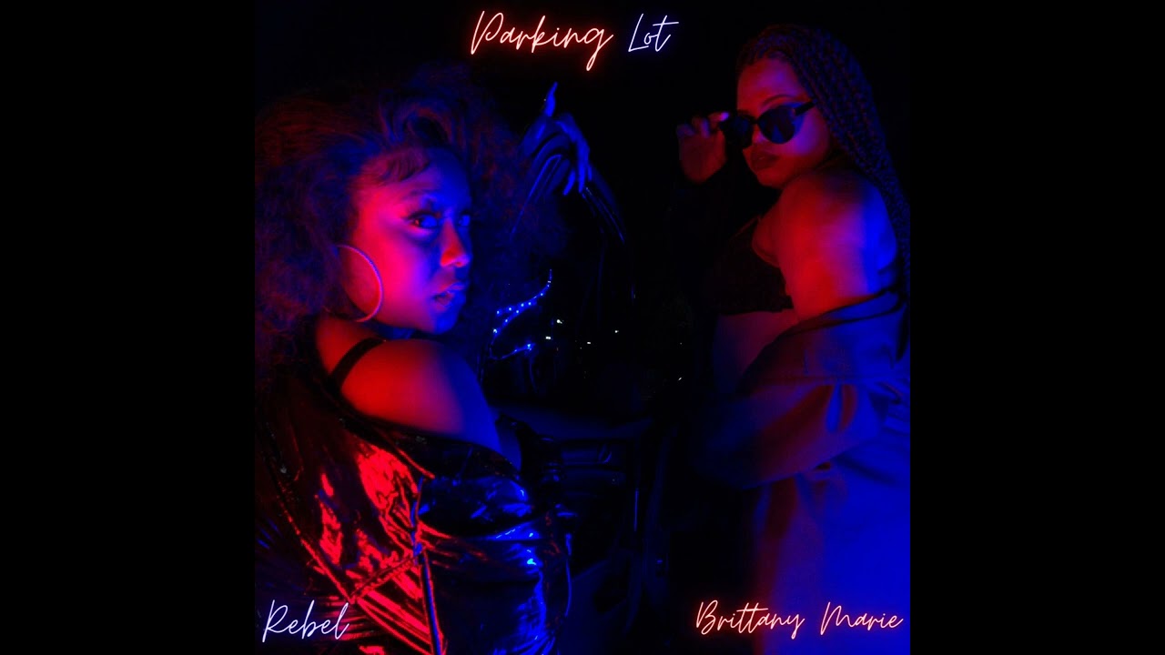 Brittany Marie Feat Rebel - Parking Lot [NEW RNB SONG FEBRUARY 2023]