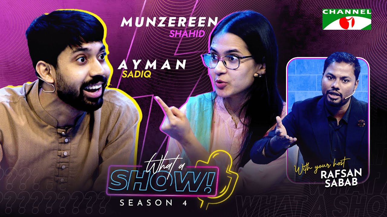 Ayman Sadiq & Munzereen Shahid | What a Show! with Rafsan Sabab | ( আয়মান X মুনজেরিন )