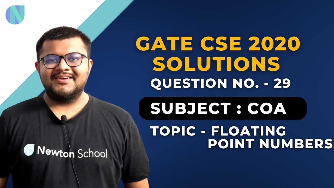 GATE CSE 2020 Solutions | Que 29 | Subject - COA | Topic - Floating Point Numbers | Newton School