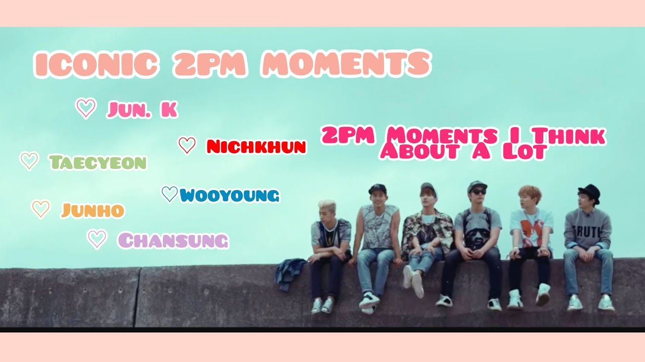 2PM Moment I Think About A Lot (Expert HOTTEST edition)