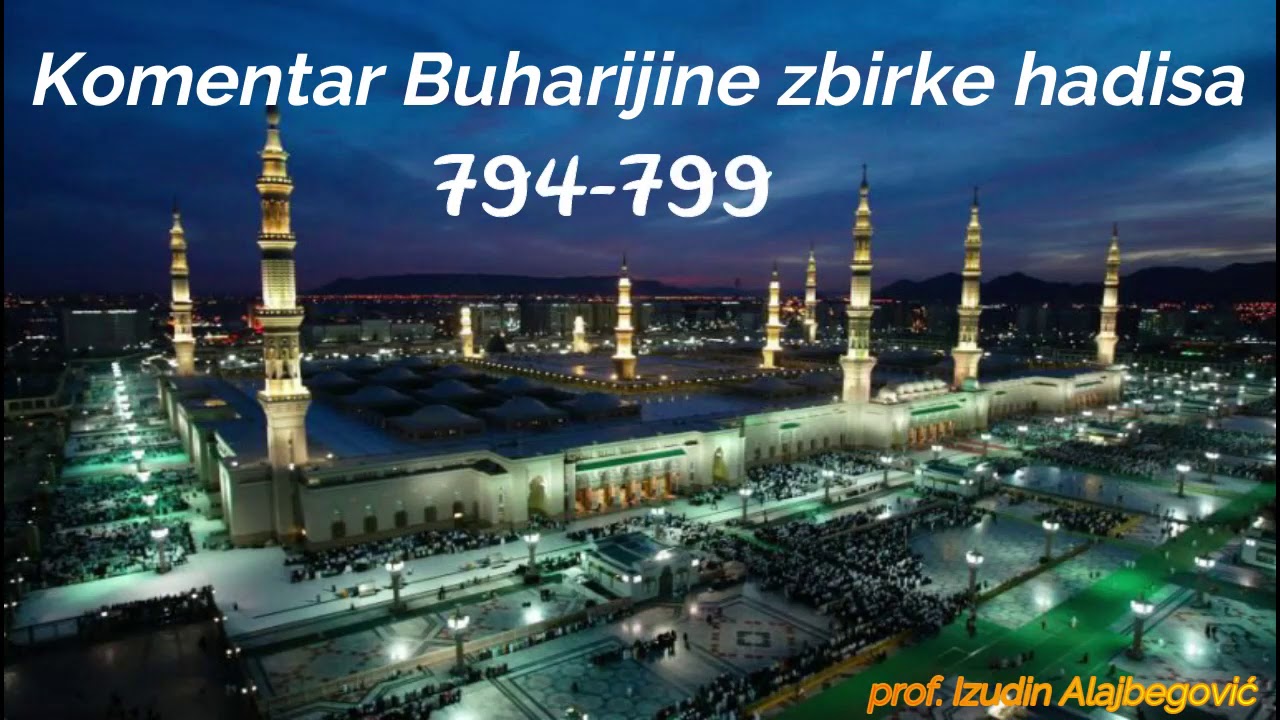 BUHARIJINA ZBIRKA HADISA OD 794 do 799 prof.Izudin Alajbegovic