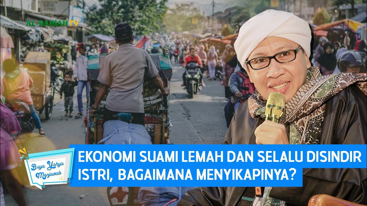 Ekonomi Suami Lemah dan Selalu Disindir Istri, Bagaimana Menyikapinya? | Buya Yahya Menjawab