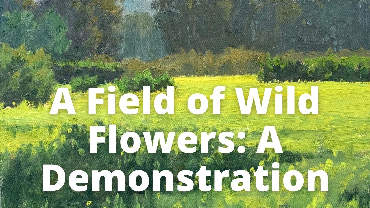 Painting a Field of Wild Flowers. A Demonstration
