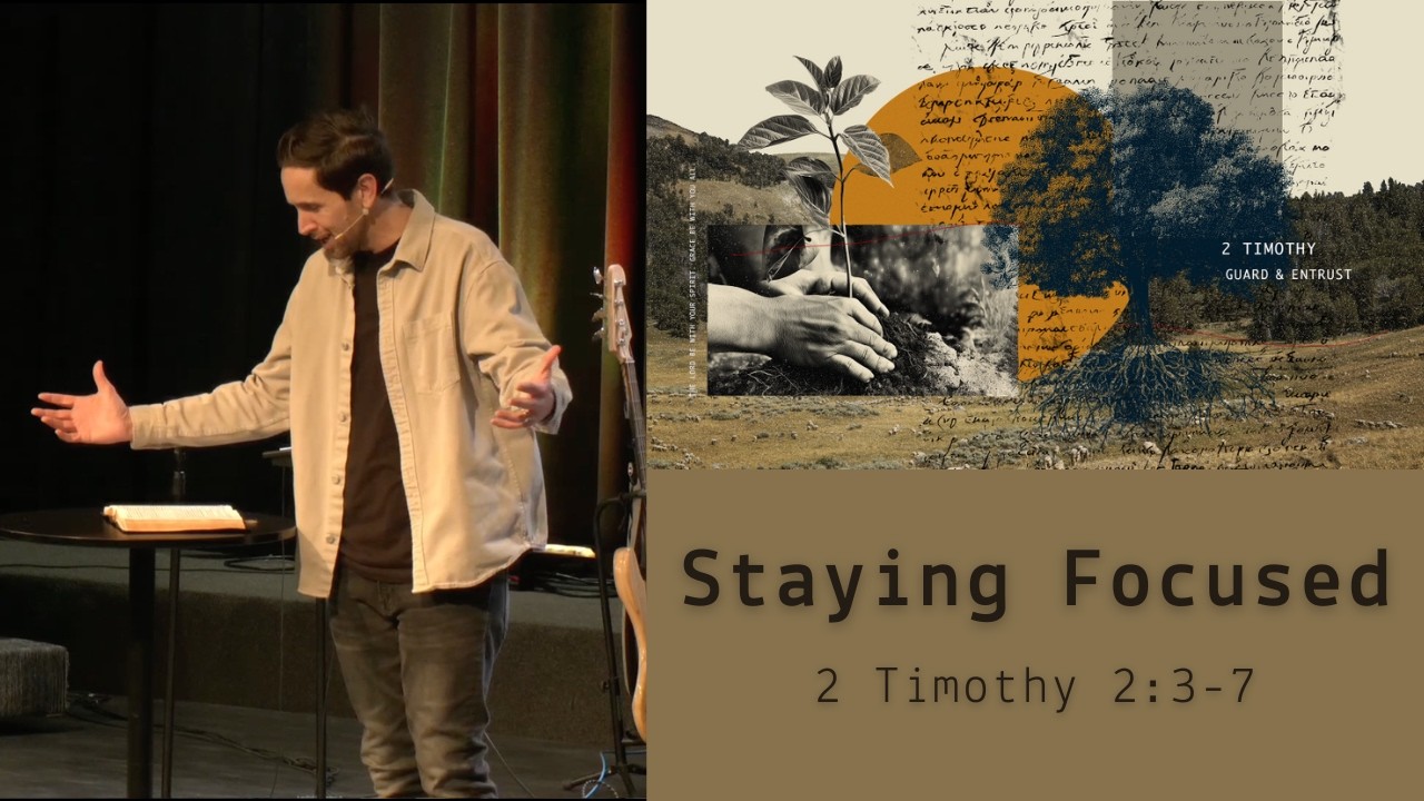 Staying Focused | Guard & Entrust | 2 Timothy 2:3-7