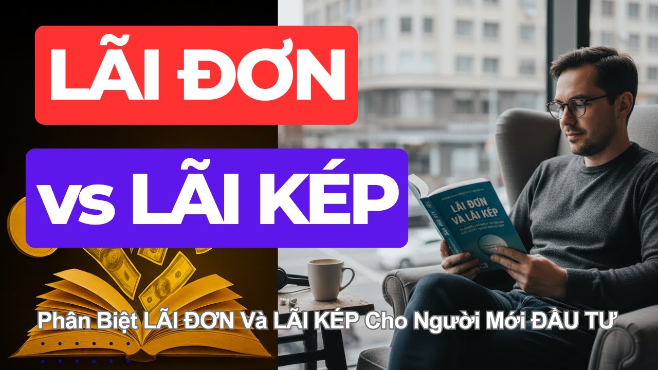 Phân Biệt LÃI ĐƠN - LÃI KÉP: Cách Tăng Tốc TỰ DO TÀI CHÍNH Nhanh Nhất