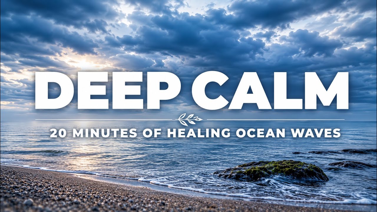 20 Minutes of Healing Ocean Waves for Sleep & Stress Relief