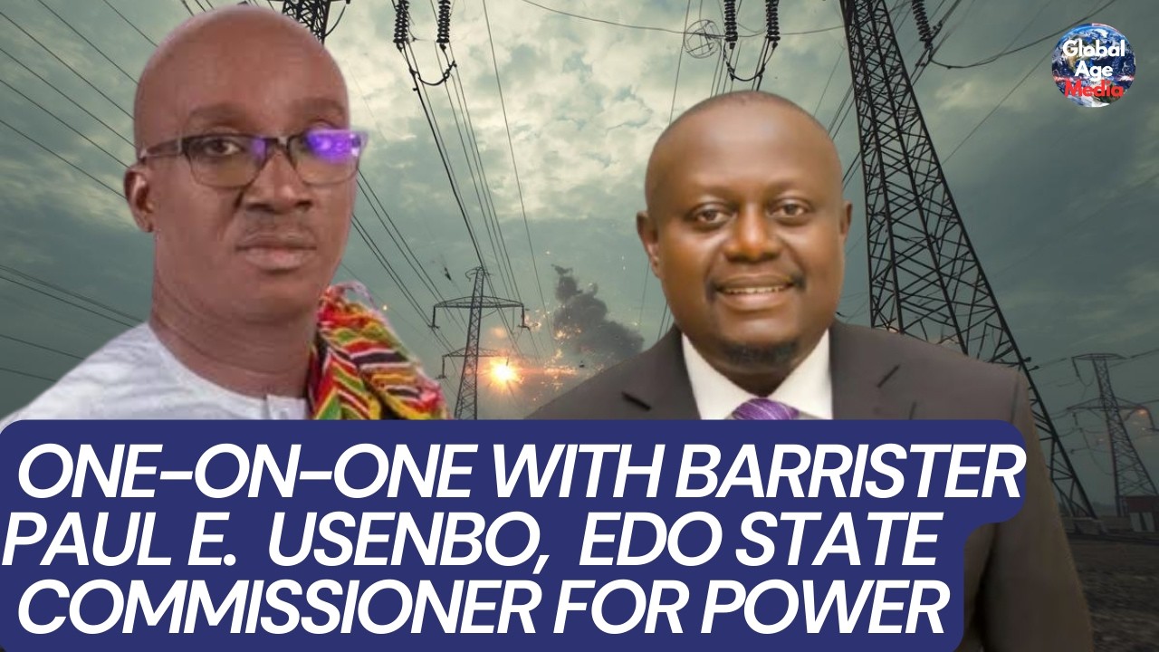 One-on-One with Paul E. Usenbo Esq., Edo State Commissioner for Power