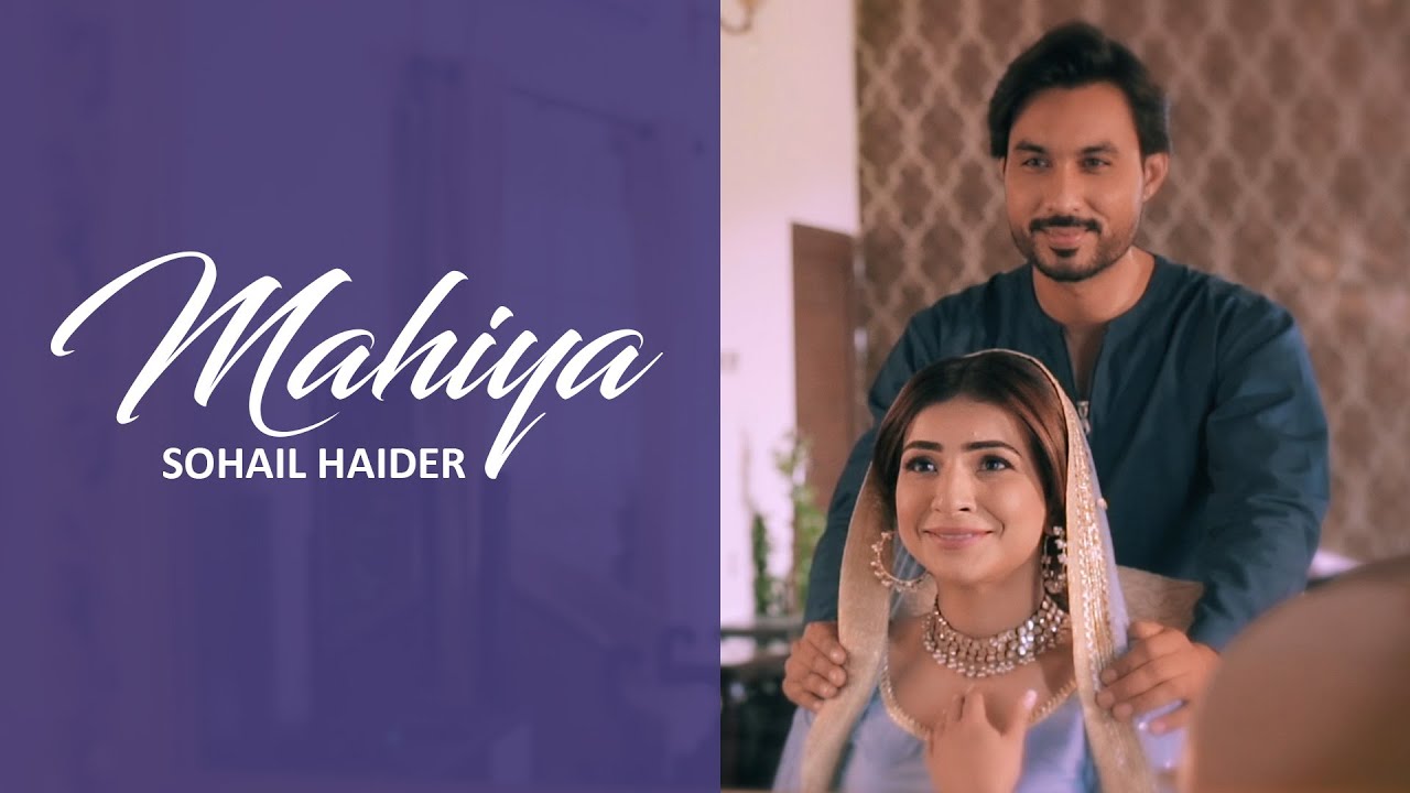 Sohail Haider - Mahiya | New Pakistani Song 2019