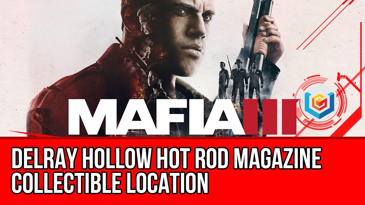 Mafia 3 Delray Hollow Hot Rod Magazine Collectible Location Guide