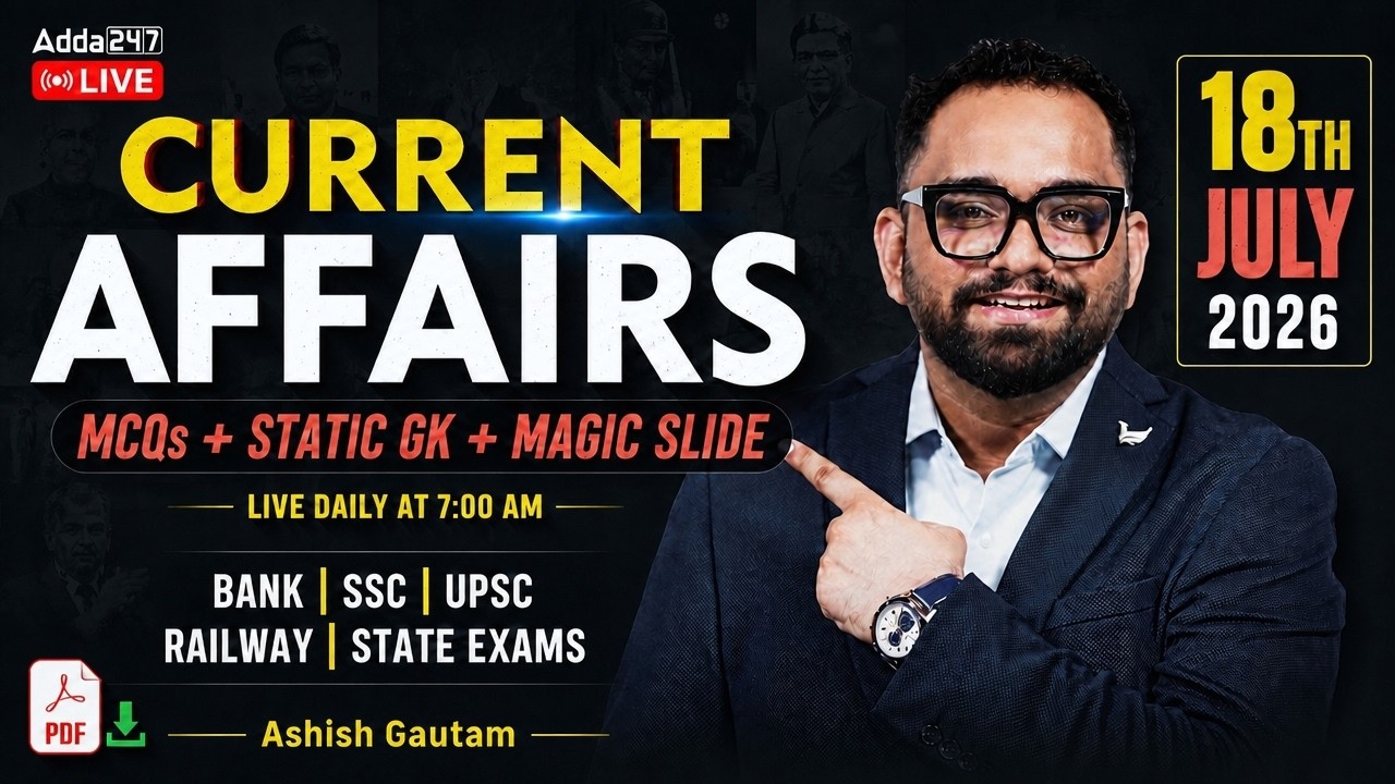 Current Affairs Today | 18th July 2026 Current Affairs | Daily Current Affairs By Ashish Gautam