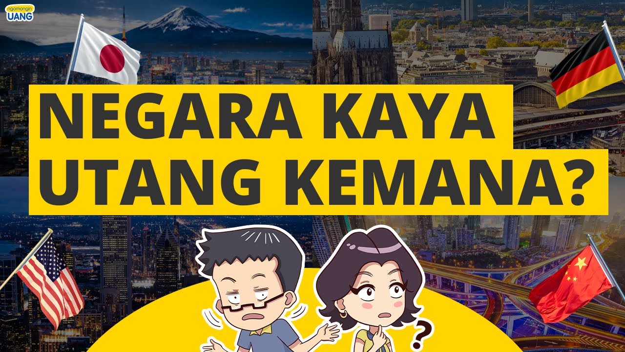Kenapa Hampir Semua Negara Punya Utang? Terus Negara Maju, Utang Kemana?