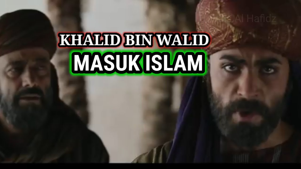 KISAH KHALID BIN WALID MASUK ISLAM