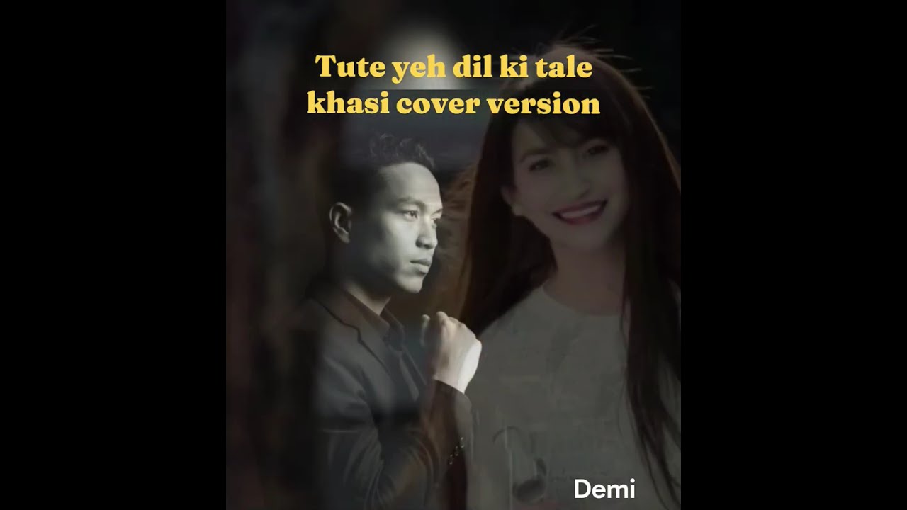 Khasi version Tute yeh dil ki tale new cover music 🎵🎵