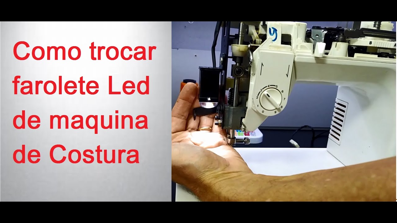 Como TROCAR farolete LED da MAQUINA de COSTURA, luz piscando