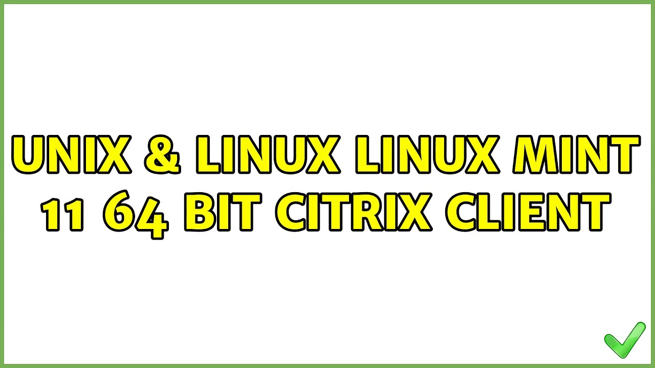 Unix & Linux: linux mint 11 64 bit Citrix Client (2 Solutions!!)