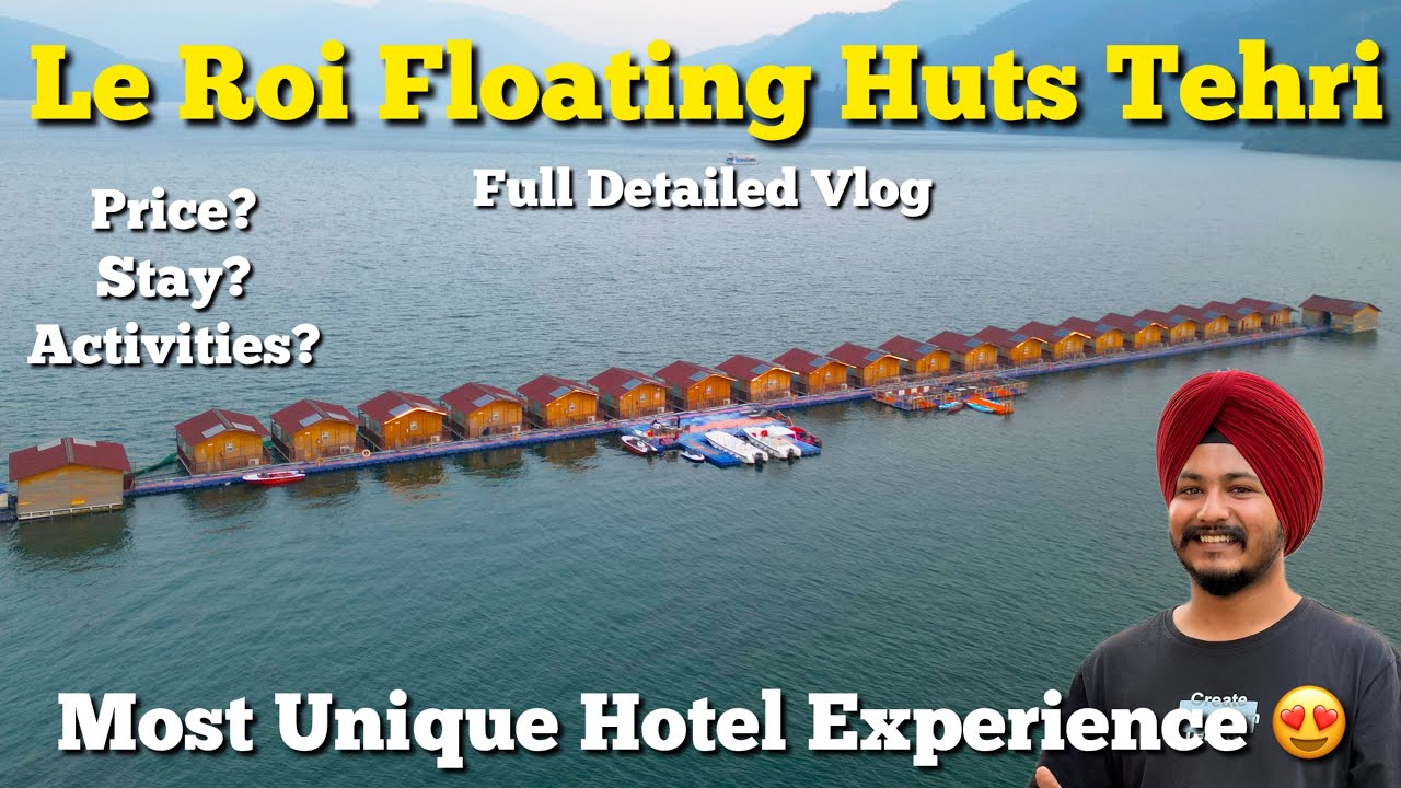 Le Roi Floating Huts Tehri | Floating Huts Tehri Lake | Delhi To Le Roi Floating huts Tehri Vlog