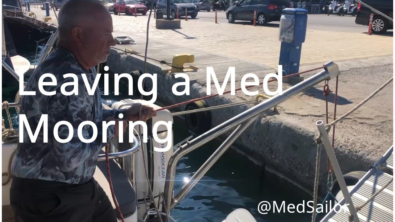 Sailing the Med Episode 6: How to Leave a Med Mooring Without Drama: Step-by-Step