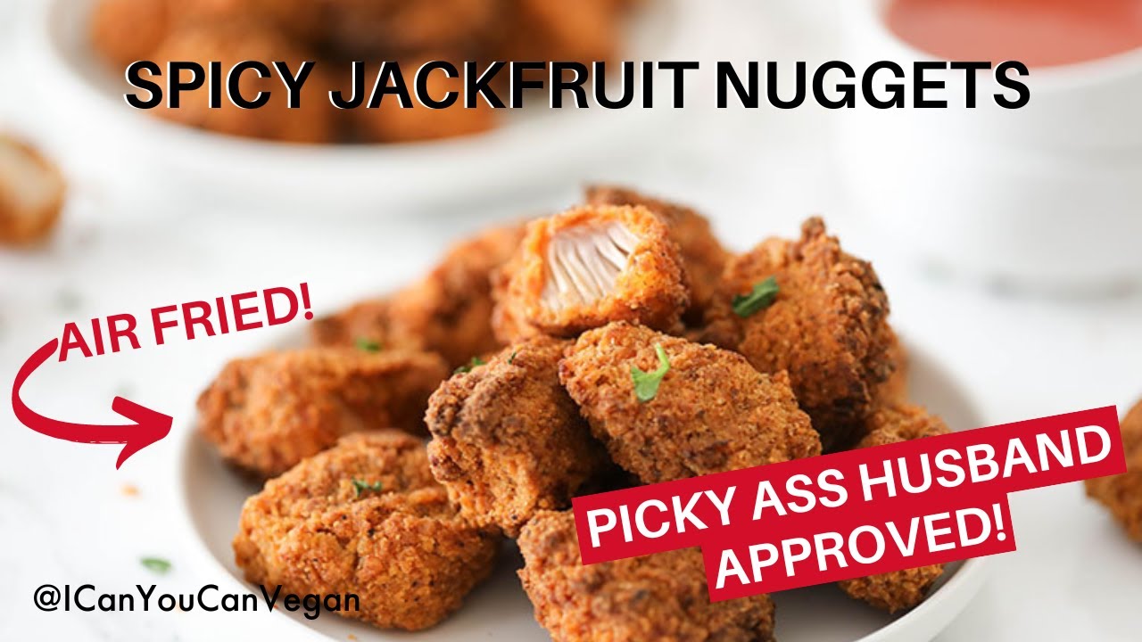 SPICY CHICKEN AIR FRIED JACKFRUIT NUGGETS 🔥