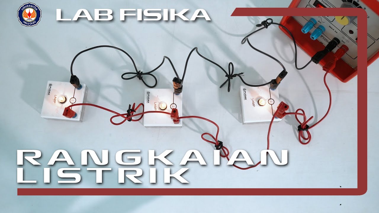 Percobaan Rangkaian Listrik | Praktikum Fisika Dasar 2 | UPT Laboratorium Terpadu UHO