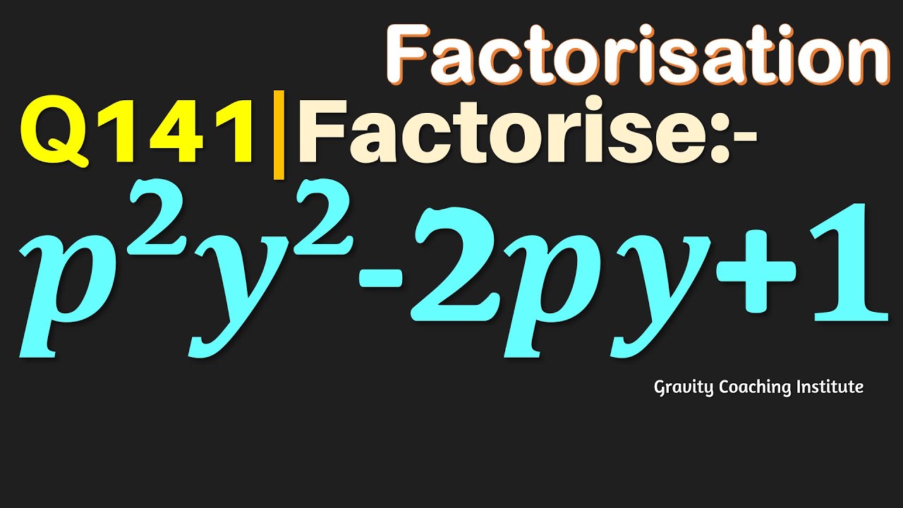 Q141 | Factorise p^2 y^2-2py+1 | p square y square - 2 p y + 1 | p2 y2- 2py + 1