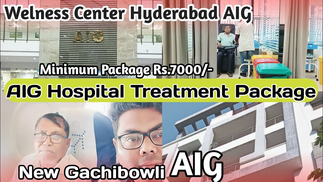 AIG Hospital Treatment Package System 2024 | Welness Center Hyderabad AIG | Minimum Package Rs.7000