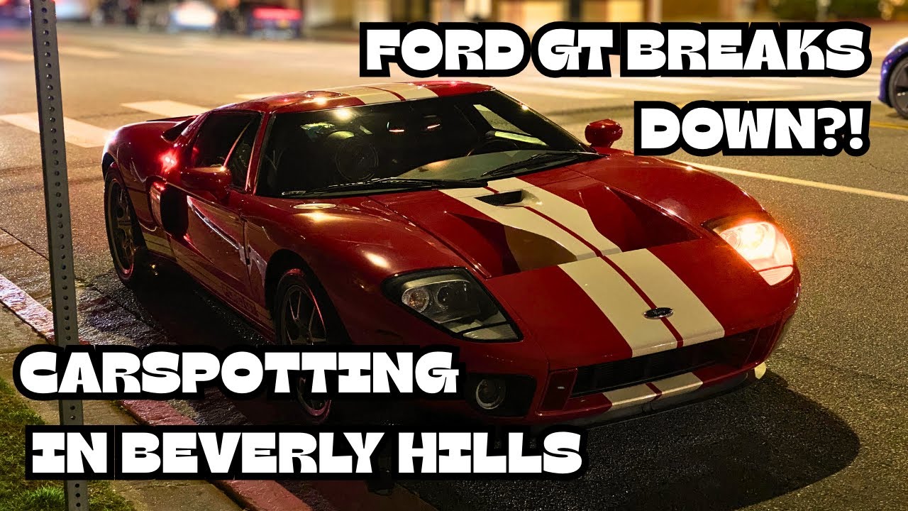 FORD GT BREAKS DOWN! even MORE CRAZY SPOTS in BEVERLY HILLS