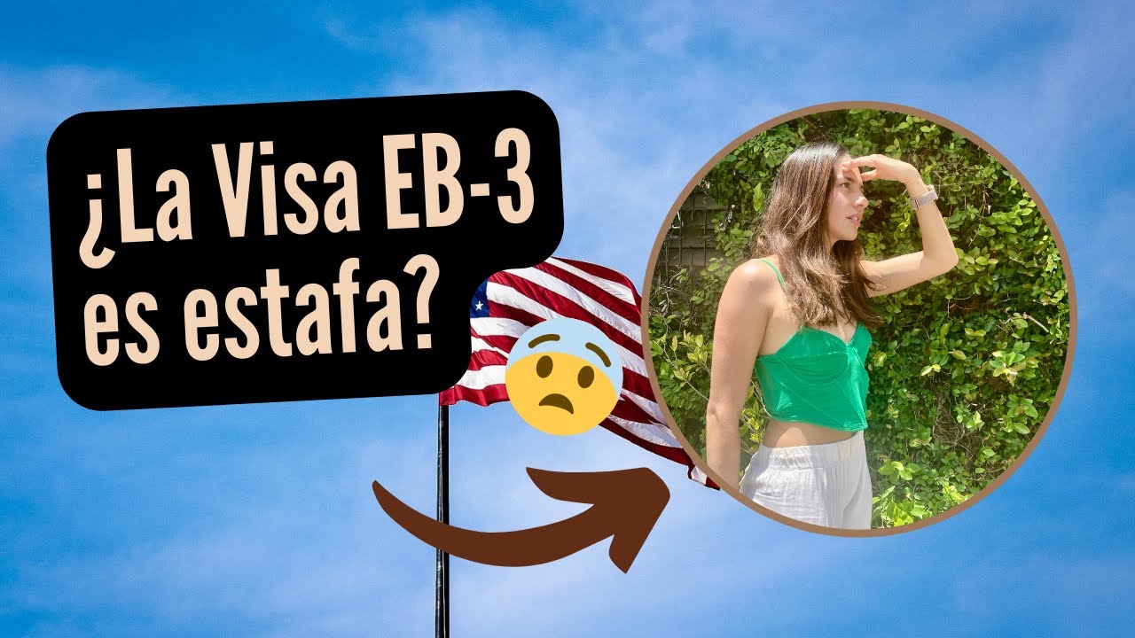 Visa EB-3 ¿Es una estafa? - Pruebas