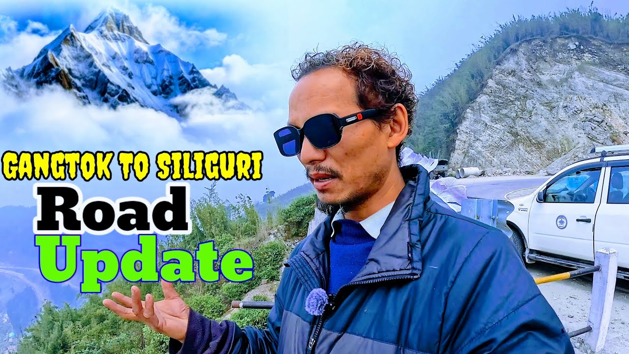 North East India Latest Update | Gangtok To Siliguri Road Condition Update | Daily Vlog Sikkim Tour