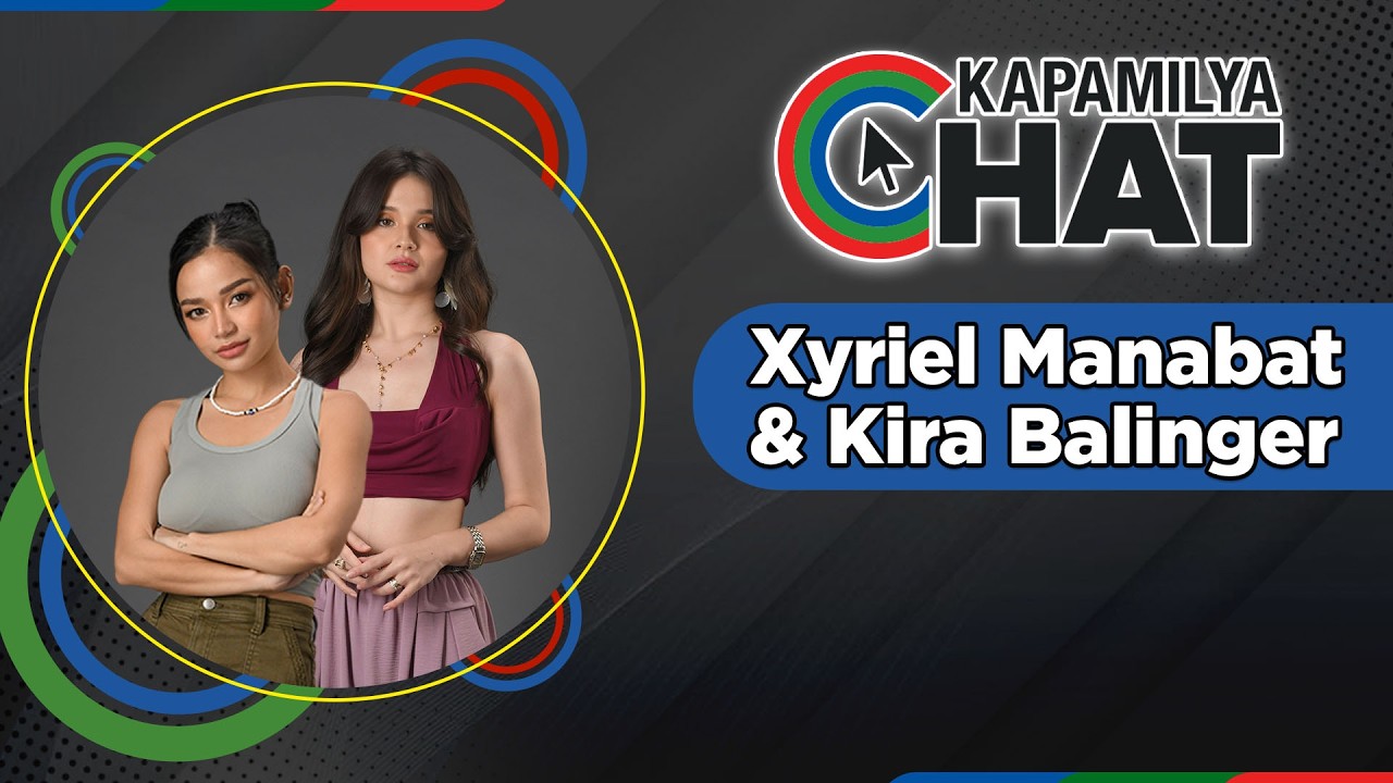 Xyriel Manabat and Kira Balinger | Kapamilya Chat 2026