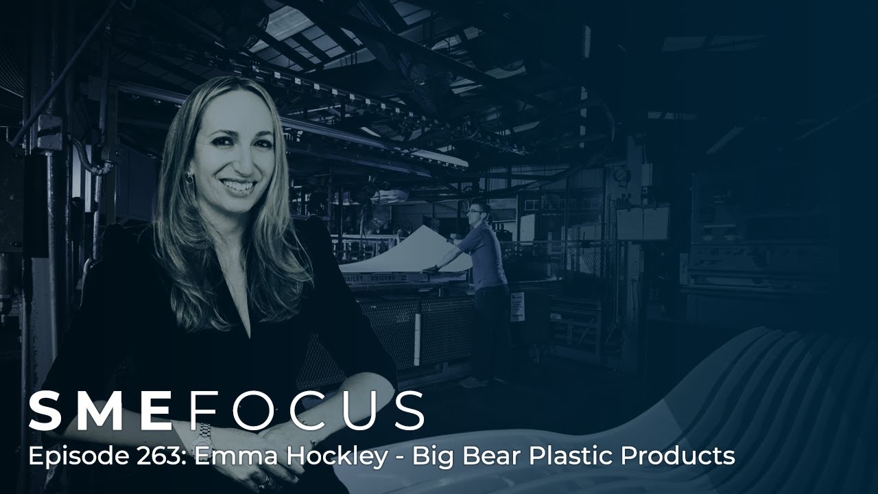 SME Focus Episode 263: Emma Hockley – Big Bear Plastic Products