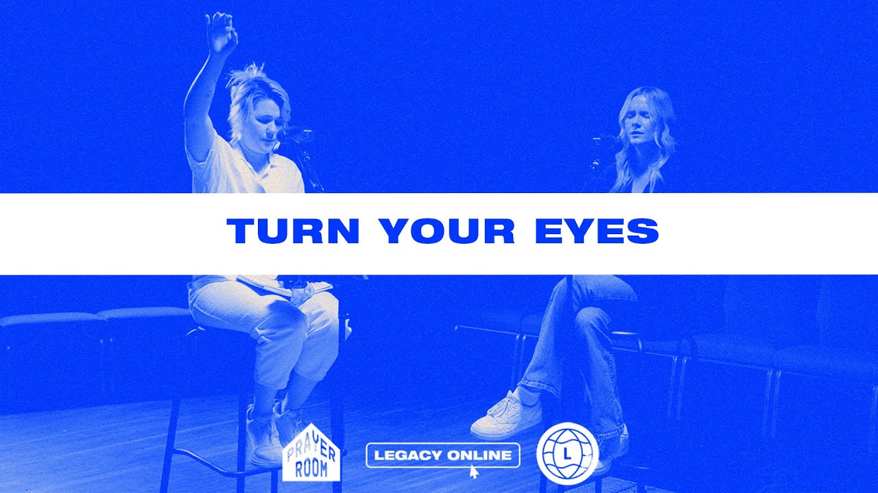 Turn Your Eyes | Prayer Room Legacy Nashville