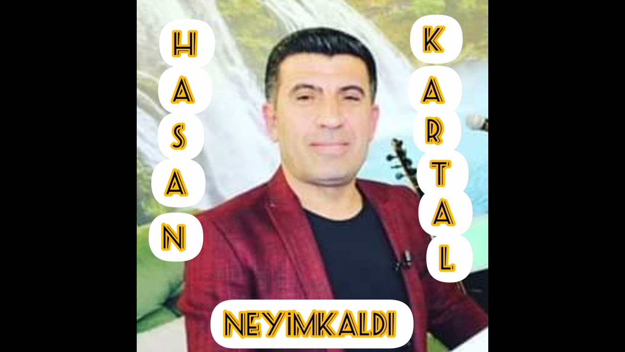 HASAN KARTAL KAYBEDECEK NEYİM KALDI SÖZ MUZİK HASAN ERDOGAN
