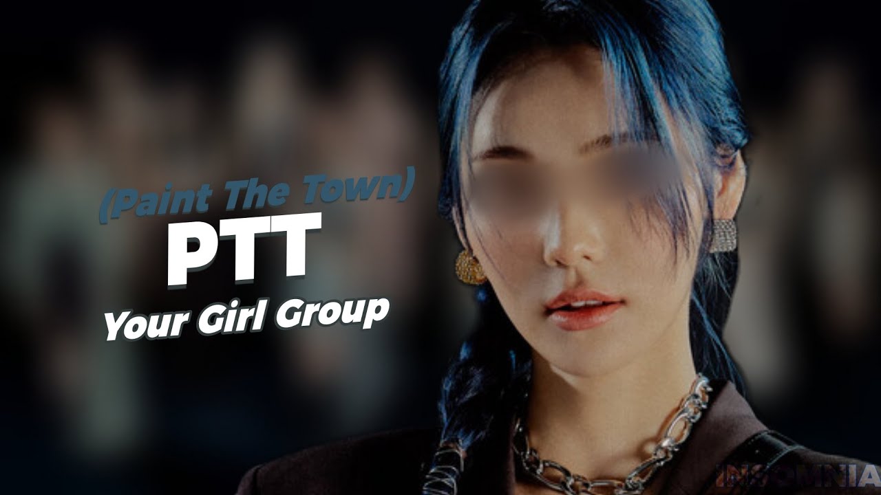 PTT (Paint the Town) - Your Girl Group {6 members} (Original LOONA (이달의 소녀))