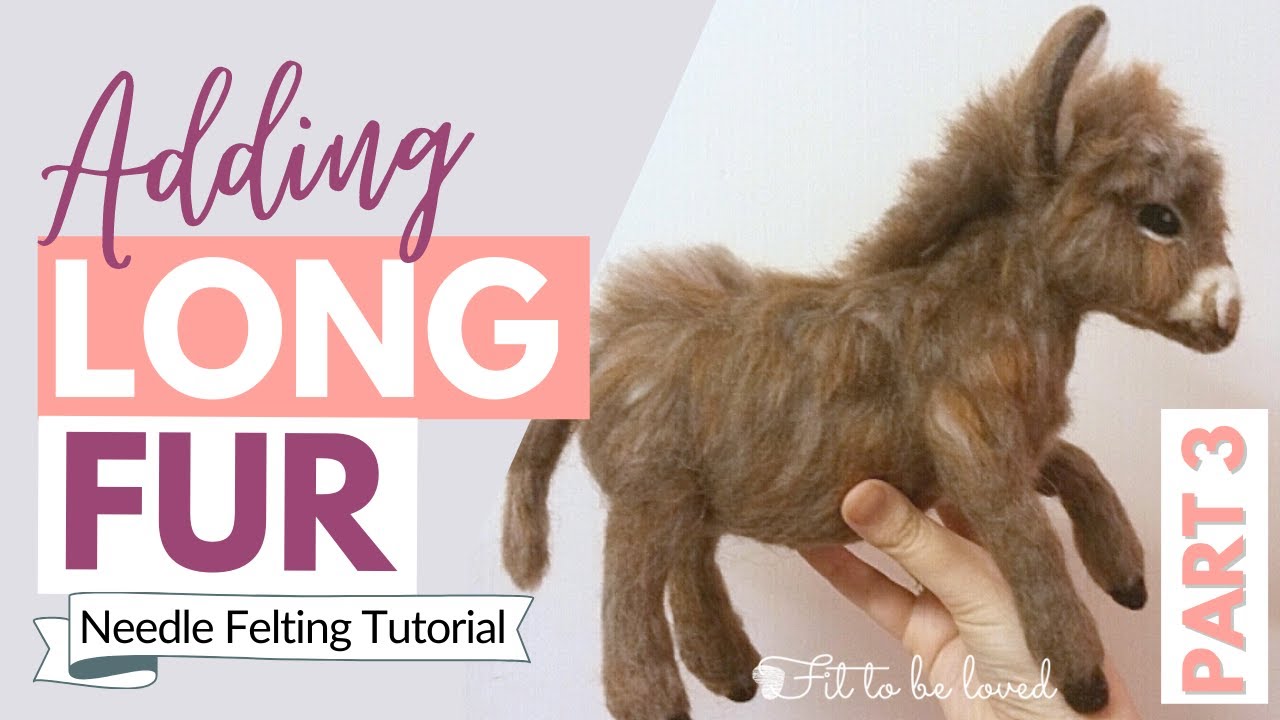 How to Needle Felt Long Animal Fur (Part 3: Adding fur to back, muzzle and fringe)