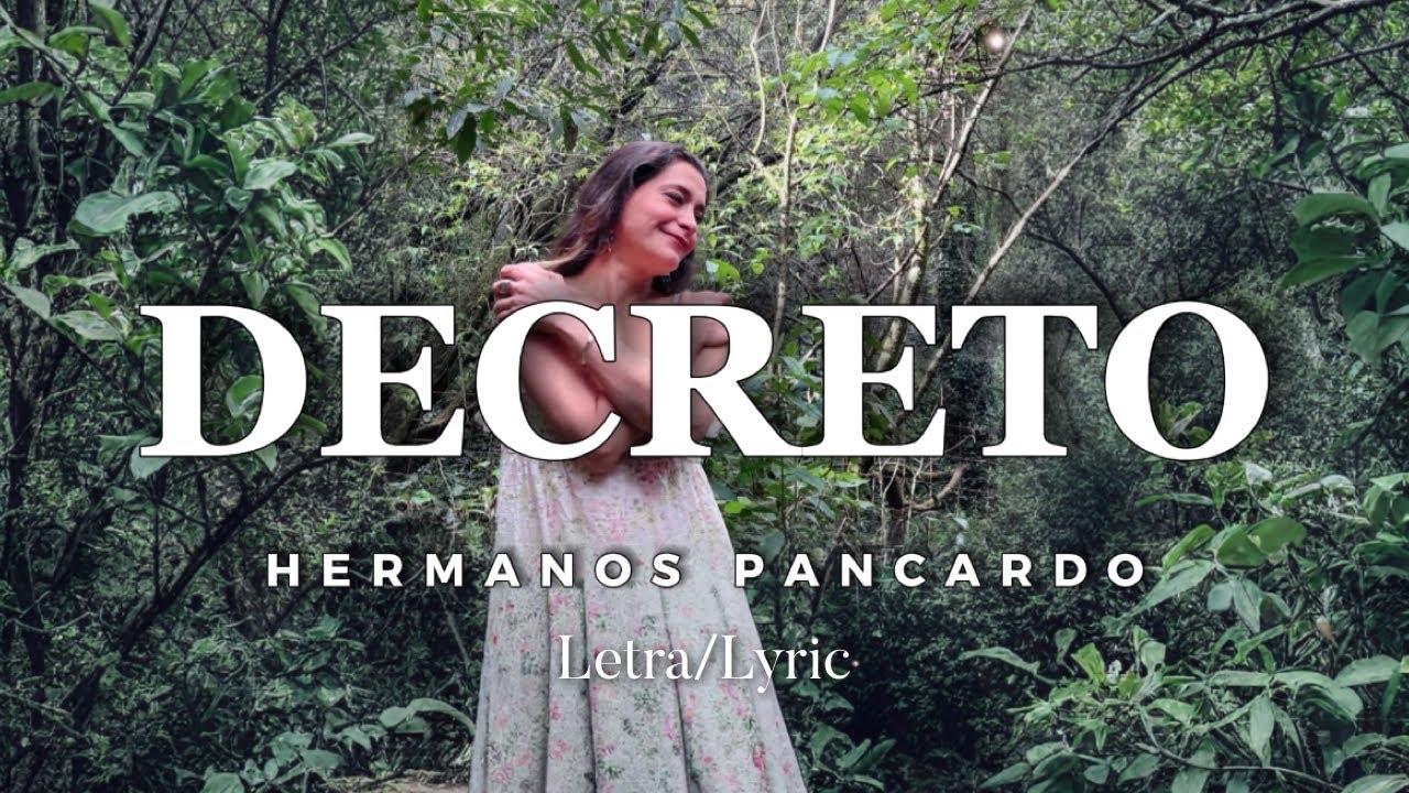 La canci&oacute;n m&aacute;s hermosa para manifestar amor propio / Decreto  / Hermanos Pancardo / lyric - letra