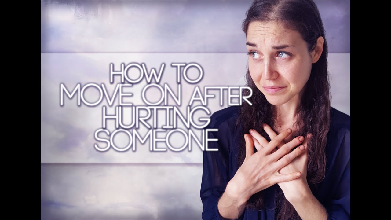 How To Heal/Move On After Hurting Someone