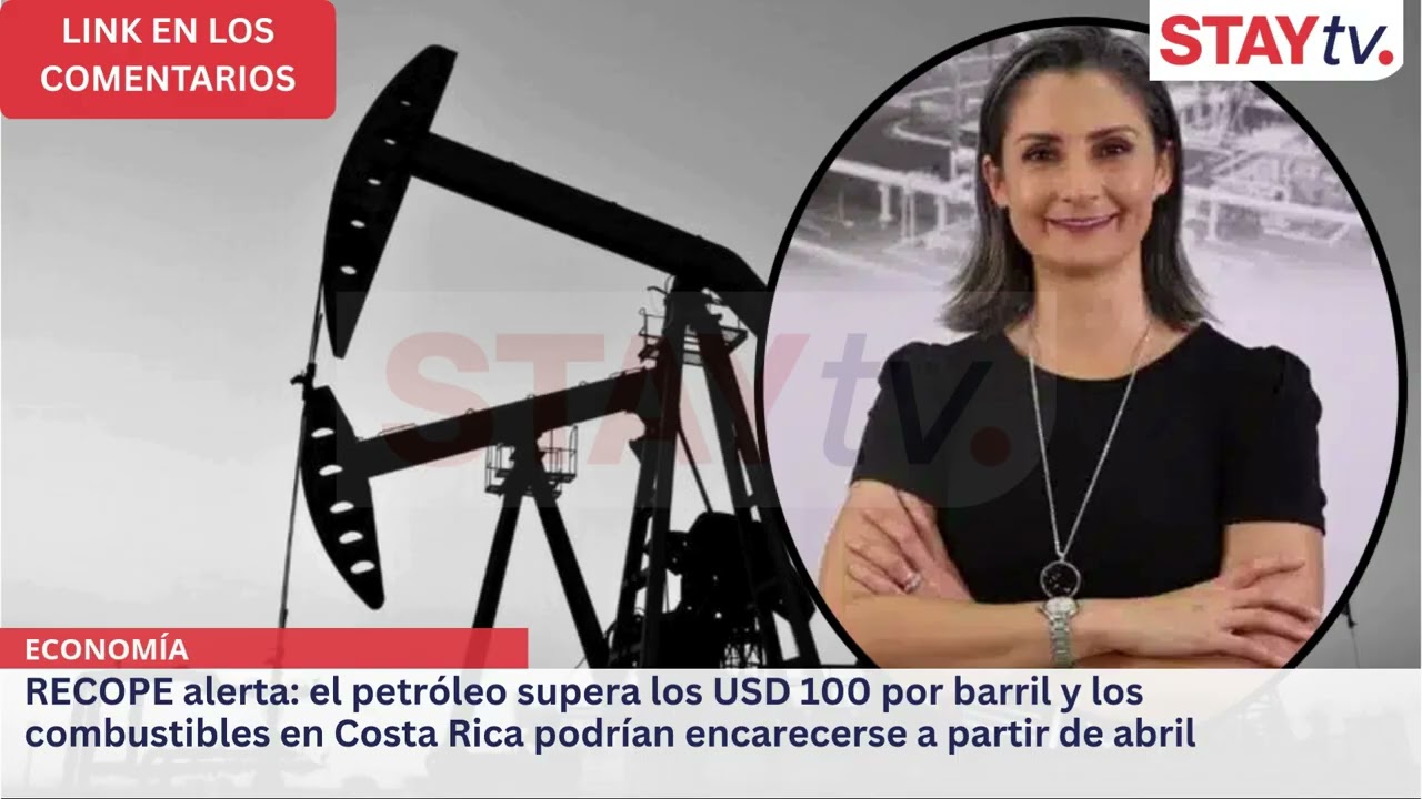 RECOPE alerta: el petróleo supera los USD 100 por barril y los combustibles podrían encarecerse