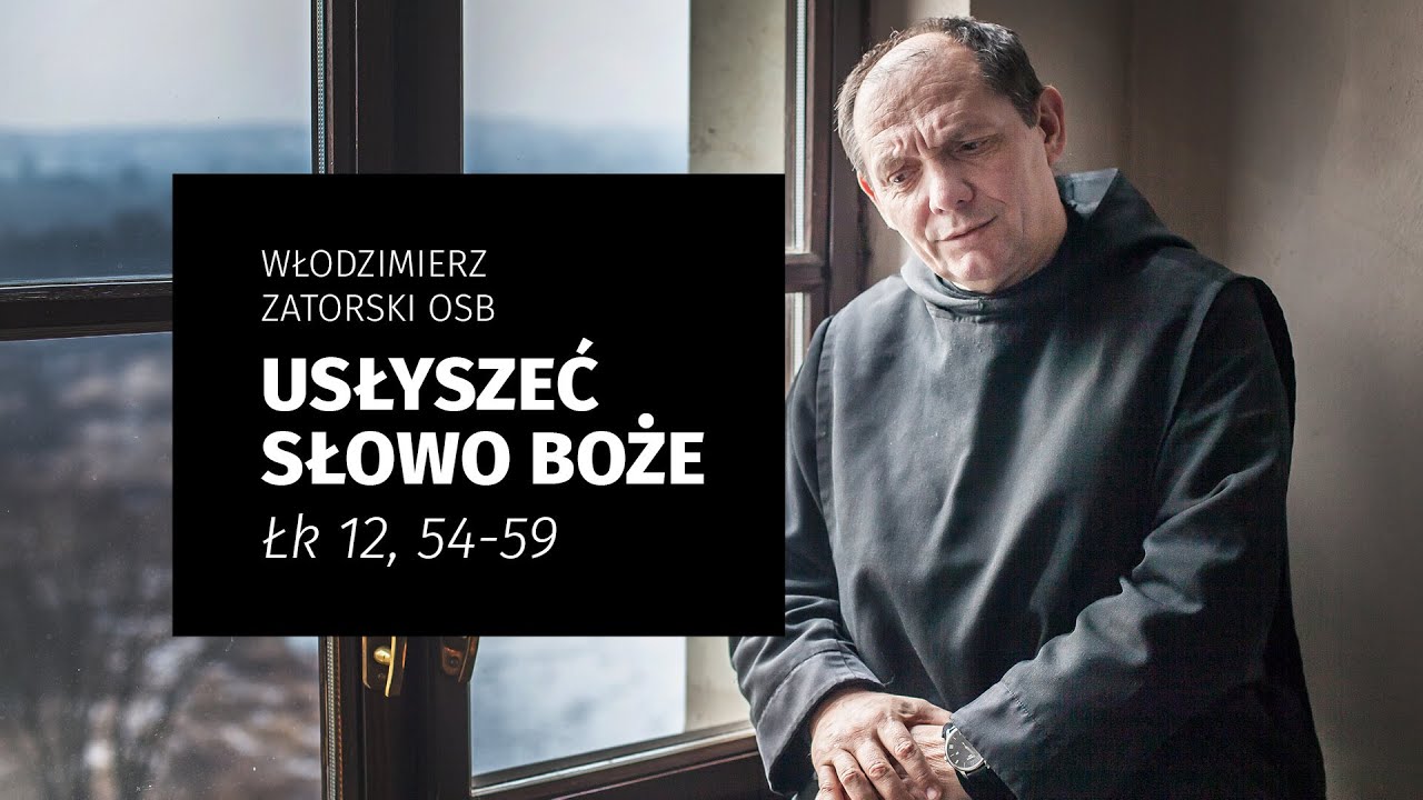 Usłyszeć Słowo Boże / Łk 12, 54-59