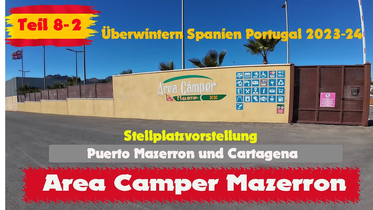 Teil 8 * 2 &Uuml;berwintern in Spanien 2023-24 Area Camper Mazarron ,Stellplatzvorstellung , Cartagena