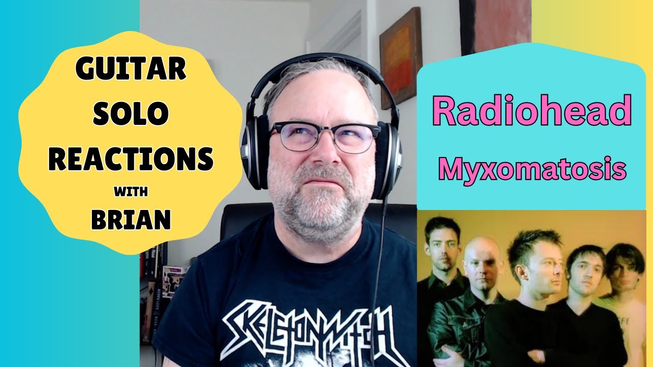 GUITAR SOLO REACTIONS ~ RADIOHEAD ~ Myxomatosis